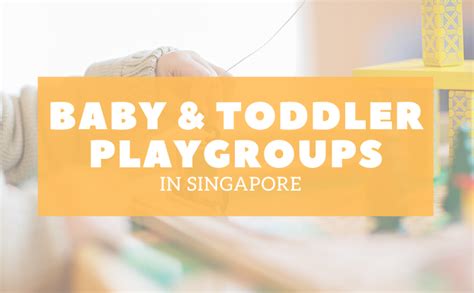 Baby & Toddler Playgroups In Singapore Where Your .